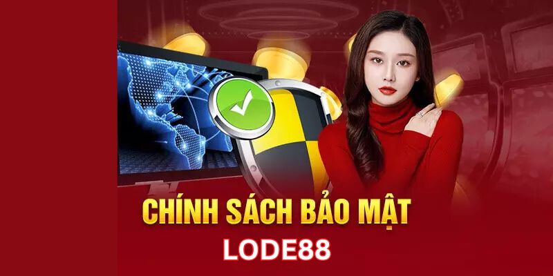 Tìm hiểu đôi nét về quy định bảo mật tại lode88